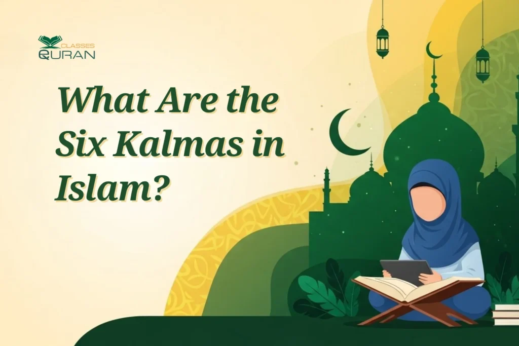 What Are the Six Kalmas in Islam